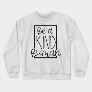 Be a Kind Human Crewneck Sweatshirt